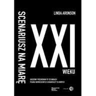Książki o kulturze i sztuce - Scenariusz na miarę XXI wieku Linda Aronson - miniaturka - grafika 1