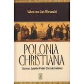Historia Polski - Polonia Christiana, Szkice z dziejów Polski Chrześcijańskiej - Wysocki Wiesław Jan - miniaturka - grafika 1