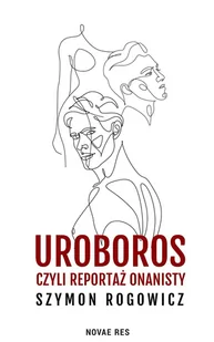Uroboros, czyli reportaż onanisty - E-booki - literatura obca - miniaturka - grafika 1