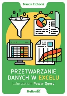 Marcin Cichocki Przetwarzanie danych w Excelu Laboratorium Power Query - Aplikacje biurowe - miniaturka - grafika 2