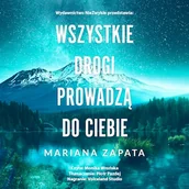 Audiobooki - romanse - Wszystkie drogi prowadzą do ciebie Mariana Zapata - miniaturka - grafika 1