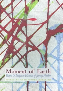 Moment of Earth Poems and Essays in Honour of Jeremy Hooker - Poezja - miniaturka - grafika 1