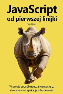 Javascript od pierwszej linijki. Naucz się jak pisać gry, strony WWW i aplikacje internetowe - E-booki - informatyka - miniaturka - grafika 1
