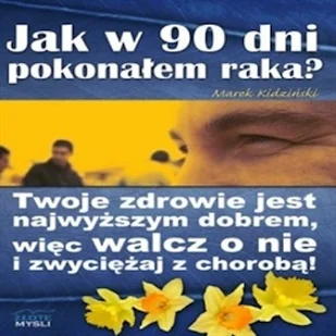 Jak w 90 dni pokonałem raka? Marek Kidziński - Audiobooki - poradniki - miniaturka - grafika 1