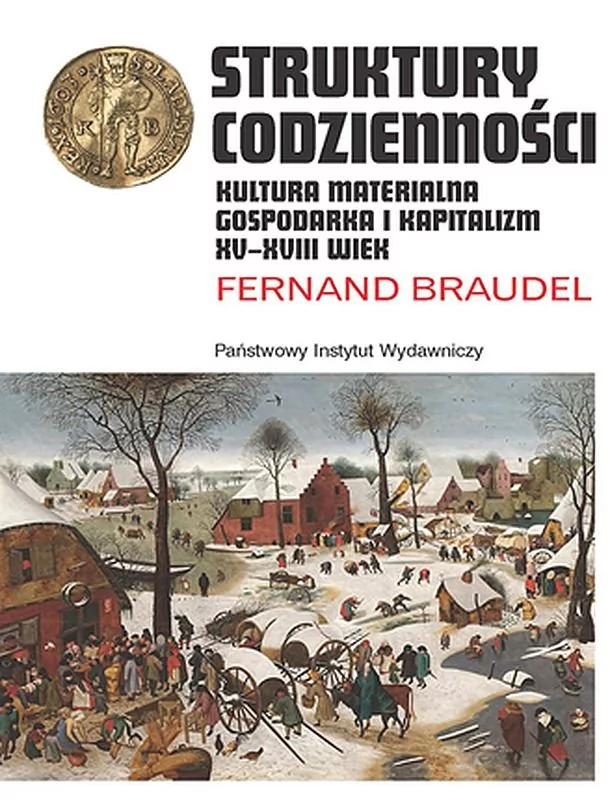 Struktury Codzienności Kultura Materialna Gospodarka I Kapitalizm Xv-Xviii Wiek Braudel Fernand