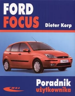 Wydawnictwa Komunikacji i Łączności WKŁ Ford Focus - Dieter Korp - Podręczniki dla szkół wyższych - miniaturka - grafika 2