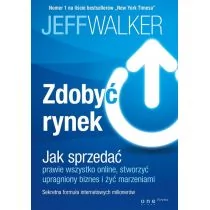 Zdobyć rynek Jak sprzedać prawie wszystko online stworzyć upragniony biznes i żyć marzeniami - Walker Jeff