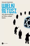 Publicystyka - Wielki Retusz Jak Zapomnieliśmy Że Polacy Zabijali Żydów Tomasz Żukowski - miniaturka - grafika 1