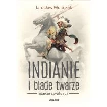 Bellona Indianie i blade twarze - Jarosław Wojtczak - Historia Polski - miniaturka - grafika 1