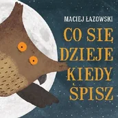 Baśnie, bajki, legendy - Muchomor Co się dzieje, kiedy śpisz$360 - Maciej Łazowski - miniaturka - grafika 1