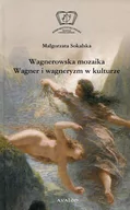 Książki o kinie i teatrze - Avalon Wagnerowska mozaika. Wagner i wagneryzm w kulturze Małgorzata Sokalska - miniaturka - grafika 1