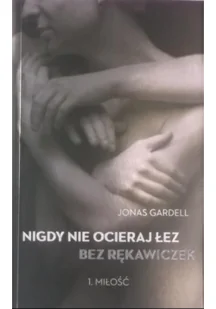 W.A.B. GW Foksal Jonas Gardell Nigdy nie ocieraj łez bez rękawiczek. Tom 1. Miłość - Literatura przygodowa - miniaturka - grafika 2