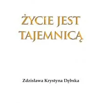 Dębska Zdzisława Krystyna Życie jest tajemnic$2176 - Religia i religioznawstwo Dębska Zdzisława Krystyna Życie jest tajemnic$2176 - Religia i religioznawstwo - miniaturka - grafika 1