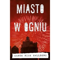 Znak Miasto w ogniu - Garth Risk Hallberg - Powieści sensacyjne - miniaturka - grafika 2