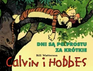 Komiksy dla dzieci - CALVIN I HOBBES T.8 DNI Są PO PROSTU ZA KRóTKIE - BILL WATTERSON - miniaturka - grafika 1