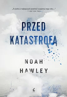 Sonia Draga Przed katastrofą - NOAH HAWLEY - Thrillery - miniaturka - grafika 1