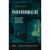 Felietony i reportaże - Paranormalne. Prawdziwe historie nawiedzeń - miniaturka - grafika 1