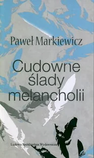 Cudowne ślady melancholii - Poezja - miniaturka - grafika 1