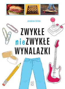 SBM Zwykłe niezwykłe wynalazki - Technika - miniaturka - grafika 2