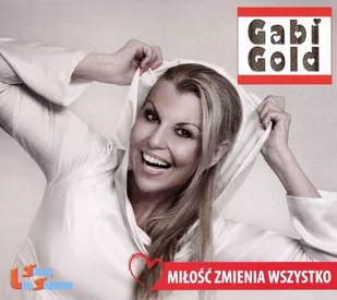 Gabi Gold: Miłość Zmienia Wszystko [CD] - Disco polo - miniaturka - grafika 1
