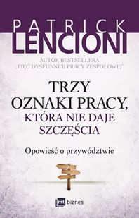 MT Biznes Trzy oznaki pracy, która nie daje szczęścia. Opowieść o przywództwie - PATRICK LENCIONI - Zarządzanie - miniaturka - grafika 3