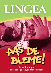 LINGEA Pas de Bleme! Słownik francuskiego slangu mowy potocznej - Lingea - Słowniki języków obcych - miniaturka - grafika 2