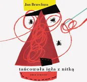 Książki edukacyjne - Dwie Siostry Tańcowała igła z nitką - miniaturka - grafika 1