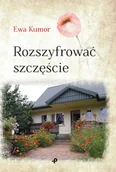 Poezja - Rozszyfrować Szczęście Ewa Kumor - miniaturka - grafika 1