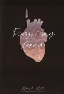 Poezji mej serca - Kinga Kryś - Poezja - miniaturka - grafika 1