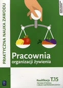 Podręczniki dla szkół zawodowych - Pracownia organizacji żywienia. Kwalifikacja T.15. Podręcznik. Liceum i technikum - miniaturka - grafika 1