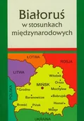 Polityka i politologia - Białoruś w stosunkach międzynarodowych - miniaturka - grafika 1