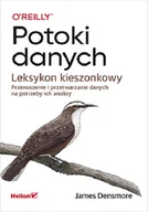 Podstawy obsługi komputera - Potoki danych. Leksykon kieszonkowy. Przenoszenie i przetwarzanie danych na potrzeby ich analizy - miniaturka - grafika 1