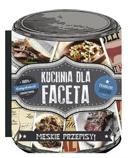 Kuchnia dla faceta. Męskie przepisy - Książki kucharskie - miniaturka - grafika 1