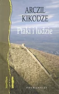 Literatura przygodowa - Pogranicze Arczil Kikodze Ptaki i ludzie - miniaturka - grafika 1