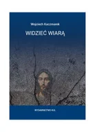 Religia i religioznawstwo - Widzieć wiarą. Kerygmatyczna interpretacja dramatu i teatru - miniaturka - grafika 1