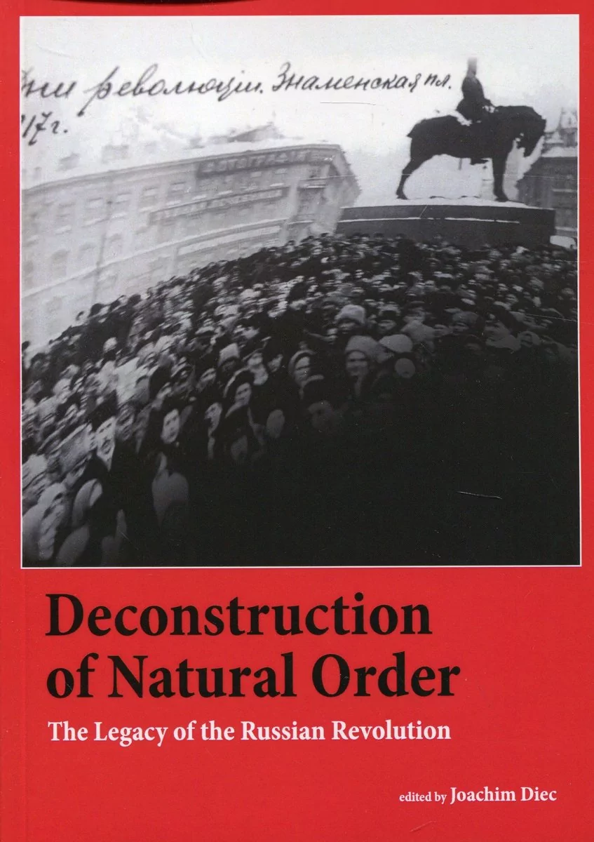 Księgarnia Akademicka Deconstruction of Natural Order. The Legacy of the Russian Revolution Joachim Diec