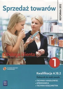 WSiP Branża ekonomia i rachunkowość. Sprzedaż towarów. Obsługa klienta. Podręcznik do nauki zawodu technik handlowiec, sprzedawca, technik księgarstwa. Nau - Podręczniki dla liceum - miniaturka - grafika 1