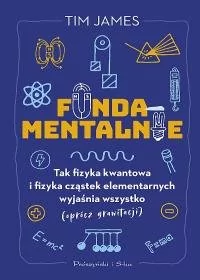 Fundamentalnie. Tak fizyka kwantowa i fizyka cząstek elementarnych wyjaśnia wszystko (oprócz grawitacji) - Fizyka i astronomia - miniaturka - grafika 1