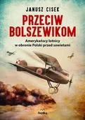 Historia świata - Przeciw bolszewikom. Amerykańscy lotnicy w obronie Polski przed sowietami - miniaturka - grafika 1