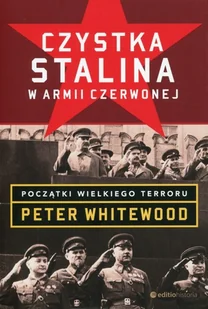 Czystka Stalina W Armii Czerwonej Początki Wielkiego Terroru Peter Whitewood - Historia świata - miniaturka - grafika 2