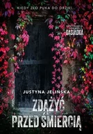 Powieści - Zdążyć przed śmiercią - Justyna Jelińska - miniaturka - grafika 1