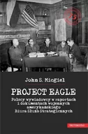 E-booki - historia - Project Eagle. Polscy wywiadowcy w raportach i dokumentach wojennych amerykańskiego Biura Służb Strategicznych - miniaturka - grafika 1