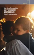 Pozostałe książki - Nie przeproszę, że urodziłam: Historie rodzin z in vitro - miniaturka - grafika 1