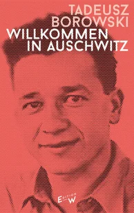 Willkommen in Auschwitz: Erzählungen - Pamiętniki, dzienniki, listy - miniaturka - grafika 1