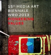Książki o kulturze i sztuce - 15 media art Biennale Wro 2013 Pioneering values - miniaturka - grafika 1