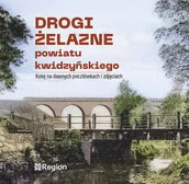 Albumy krajoznawcze - Drogi żelazne powiatu kwidzyńskiego. Kolej na dawnych pocztówkach i zdjęciach - miniaturka - grafika 1