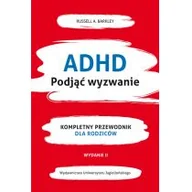 Poradniki hobbystyczne - Adhd Podjąć Wyzwanie Kompletny Przewodnik Dla Rodziców Russel A Barkley - miniaturka - grafika 1