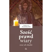 Religia i religioznawstwo - Tyniec Sześć prawd wiary oraz ich skutki Małgorzata Borkowska OSB - miniaturka - grafika 1