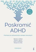 Psychologia - Poskromić ADHD. Poznawczo-behawioralna.. Poradnik - praca zbiorowa - miniaturka - grafika 1