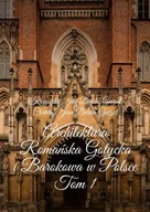 E-booki - nauka - Architektura Romańska Gotycka i Barokowa w Polsce. Tom 1 - miniaturka - grafika 1
